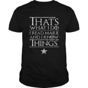 Karl Marx Thats What I Do I Read Marx And I Know Things Shirt